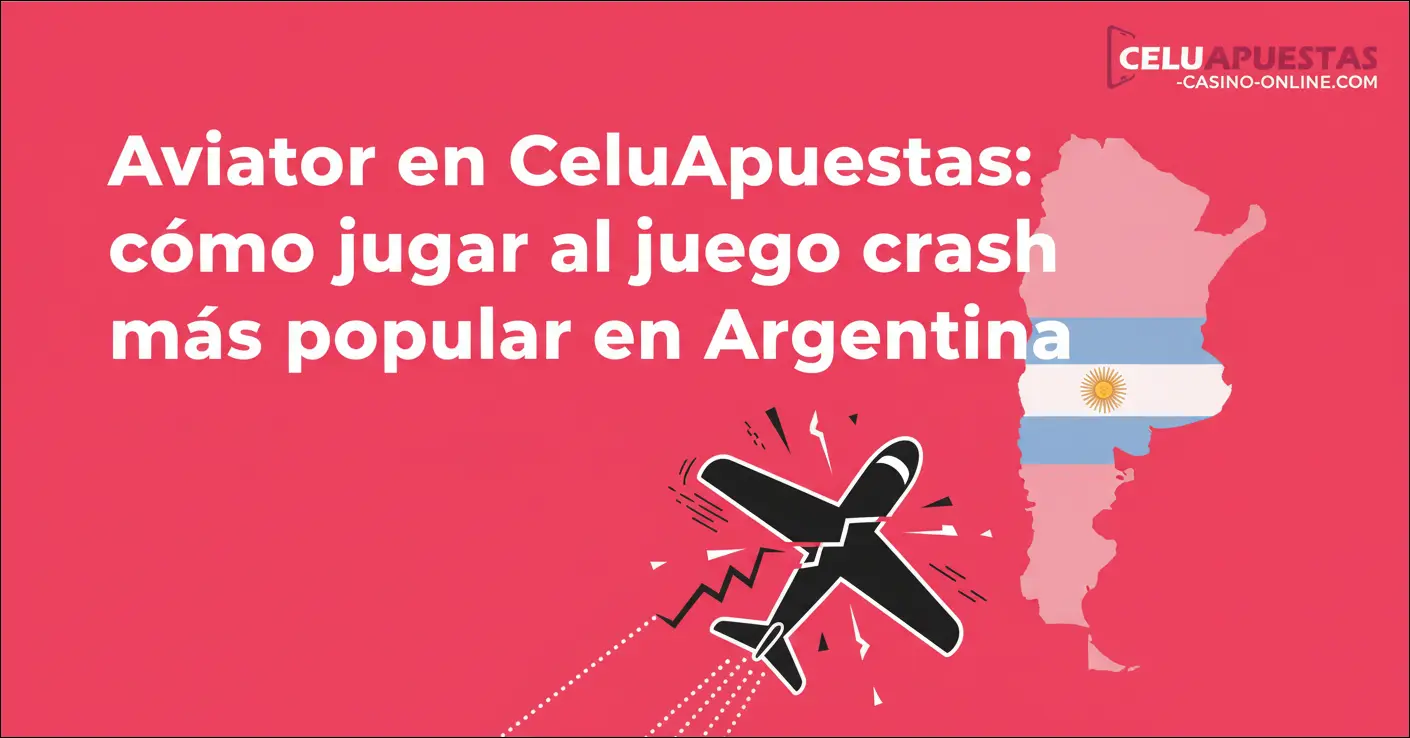 Aviator en CeluApuestas: cómo jugar al juego crash más popular en Argentina