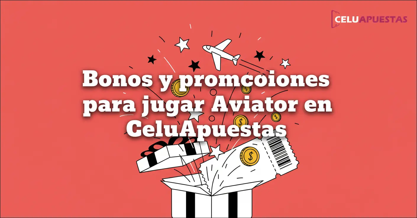 Bonos y promociones para jugar Aviator en CeluApuestas