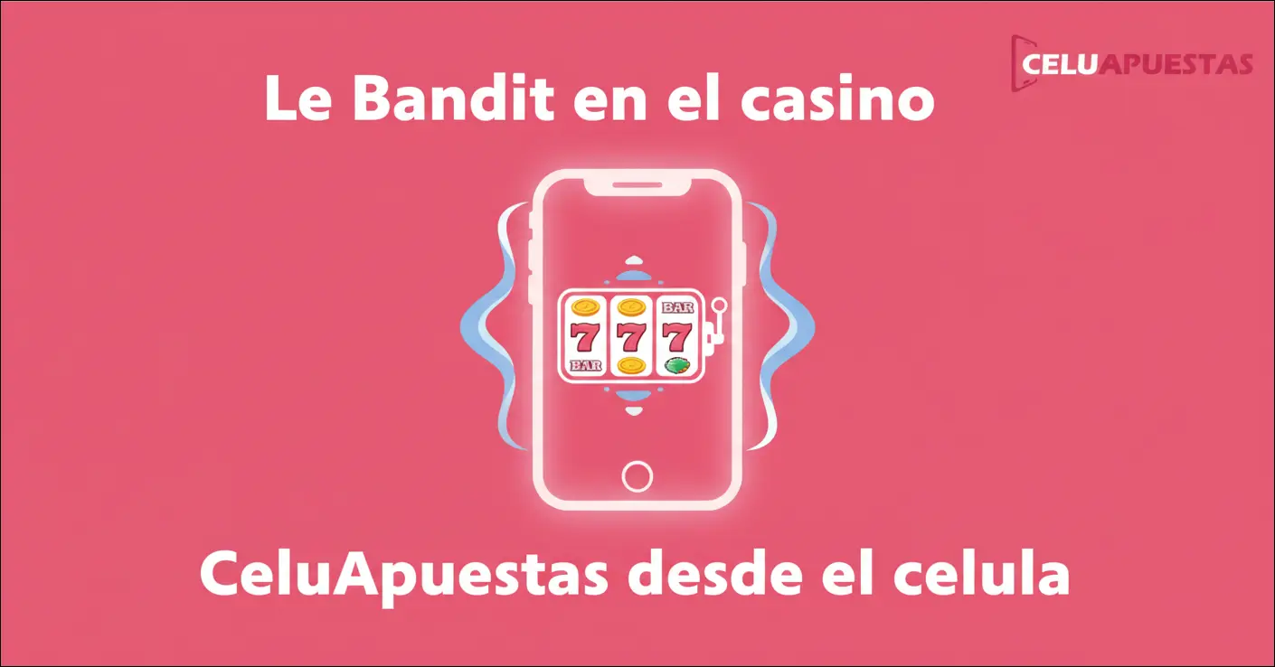 Le Bandit en el casino CeluApuestas desde el celu